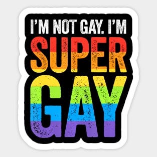 I'm Not Gay I'm Super Gay LGBT Pride March Sticker